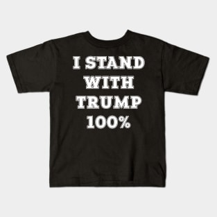I Stand With Trump 100% Kids T-Shirt
